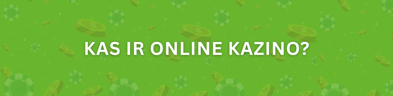 Kas ir online kazino?