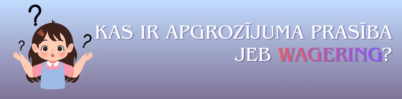 apgrozījuma prasība jeb wagering