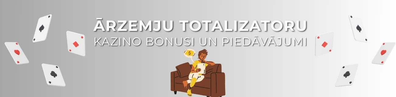 ārzemju totalizatori un kazino bonusi