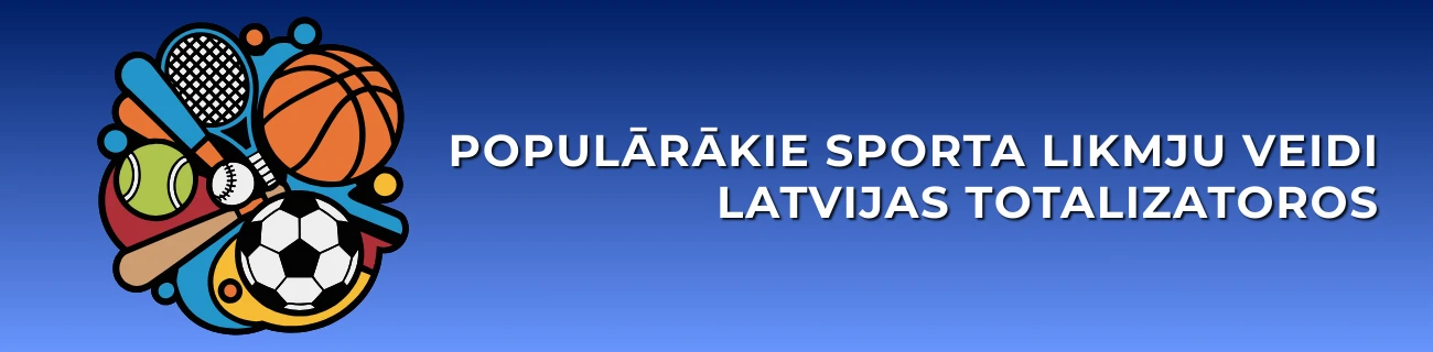 Populārākie sporta likmju veidi Latvijas totalizatoros